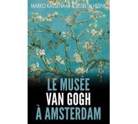 Marko Kassenaar Le Musée Van Gogh à Amsterdam (Tascabile) Les Musées d'Amsterdam