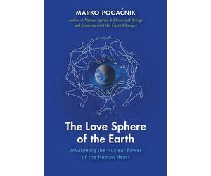 Marko Pogacnik The Love Sphere of the Earth (Tascabile)