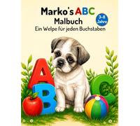 Marko's ABC Malbuch: Ein Welpe für jeden Buchstaben