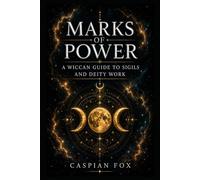 Marks of Power: A Wiccan Guide to Sigils and Deity Work