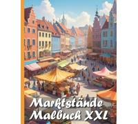 Marktstände Malbuch XXL: Entdecke die faszinierende Welt der Marktstände: Dein realistisches Ausmalbuch für Kinder und Erwachsene
