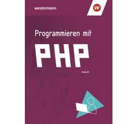 Markus Asmuth Programmieren mit PHP: Schülerband (Tascabile)