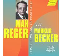 Max Reger Max Reger: Complete Works for Piano Solo (CD) Box Set