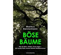 Markus Benneman Böse Bäume: Wie sie töten, stehlen, Feuer lege (Various Formats)