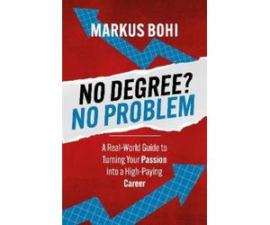 Markus Bohi No Degree? No Problem (Tascabile)