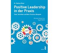 Markus Ebner Positive Leadership in der Praxis: Tools, Techniken und (Tascabile)
