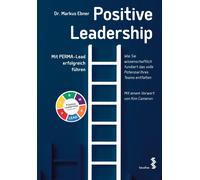 Markus Ebner Positive Leadership: Mit PERMA-Lead erfolgreich führen. (Tascabile)