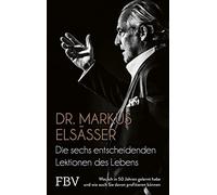 Markus Elsässer Die sechs entscheidenden Lektionen des Lebens (Copertina rigida)