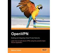 Markus Feilner OpenVPN: Building and Integrating Virtual Private Netw (Digital)