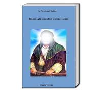 Markus Fiedler Imam Ali und der wahre Islam (Tascabile)