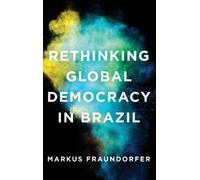 Markus Fraundorfer Rethinking Global Democracy in Brazil (Copertina rigida)