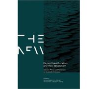 Markus Gabriel Beyond Neoliberalism and Neo-illiberalism (Tascabile)