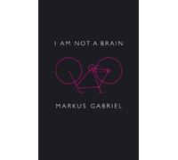 Markus Gabriel I am Not a Brain (Copertina rigida)