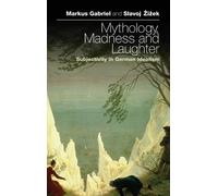 Markus Gabriel Slavoj Žižek Mythology, Madness, and Laughter (Copertina rigida)