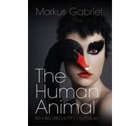 Markus Gabriel The Human Animal (Copertina rigida)
