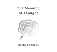 Markus Gabriel The Meaning of Thought (Copertina rigida)