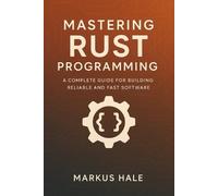 Markus Hale Mastering Rust Programming (Tascabile)
