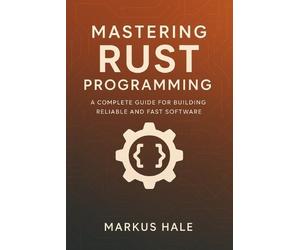 Markus Hale Mastering Rust Programming (Tascabile)