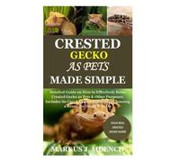 Markus J Muench Crested Gecko as Pets Made Simple (Tascabile)