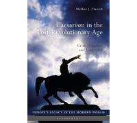 Markus J. Prutsch Caesarism in the Post-Revolutionary Age (Tascabile)