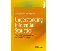 Markus Janczyk Roland Pfister Understanding Inferential Statistics (Tascabile)
