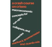 Markus K. Brunnermeier Ricardo Reis A Crash Course on Crises (Copertina rigida)
