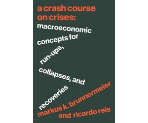 Markus K. Brunnermeier Ricardo Reis A Crash Course on Crises (Copertina rigida)