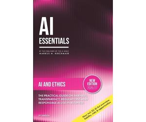 Markus Kirchmai AI Ethics - Bias, Deepfakes, and the Moral Boundarie (Tascabile)
