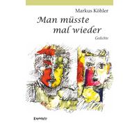 Markus Köhler Man müsste mal wieder: Gedichte (Tascabile)
