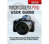 Markus Kohler Nikon Coolpix P950 User Guide (Tascabile)