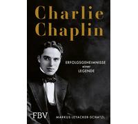 Markus Leyacker Charlie Chaplin: Erfolgsgeheimnisse einer Leg (Copertina rigida)