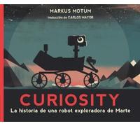 Markus Motum Curiosity: La historia de una robot exploradora de Mart (Tascabile)