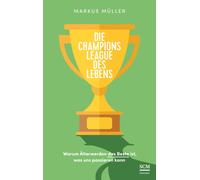 Markus Mül Die Champions League des Lebens: Warum Älterw (Copertina rigida)