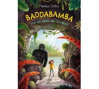Markus Orths Verena Körti Baddabamba und die Höhle der Ewigke (Copertina rigida)