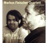 MARKUS -QUARTE FLEISCHER - Let'S Call It A Day