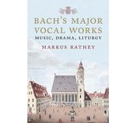 Markus Rathey Bach's Major Vocal Works (Copertina rigida)