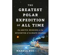 Markus Rex The Greatest Polar Expedition of All Time (Copertina rigida)