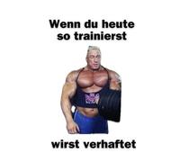 Markus Rühl Trainingstagebuch: Wenn du heute so trainierst wirst verhaftet
