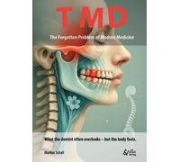 Markus Schall TMD - The Forgotten Problem of Modern Medicine (Tascabile)