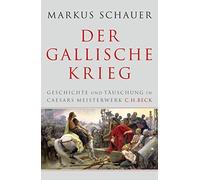 Markus Schauer Der Gallische Krieg: Geschichte und Täuschung (Copertina rigida)