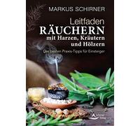 Markus Schirner Leitfaden Räuchern: Die besten Praxis-Tipps für Eins (Tascabile)