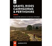 Markus Stitz Gravel Rides Cairngorms & Perthshire (Tascabile) UK Gravel Rides