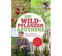 Markus Strau&sz Die Wildpflanzen-Apotheke: Essbare Pflanzen, die näh (Tascabile)