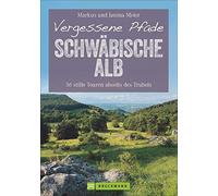 Markus und Jani Vergessene Pfade Schwäbische Alb: 36 stille Touren a (Tascabile)