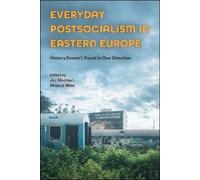 Markus Wien Everyday Postsocialism in Eastern Europe (Tascabile)