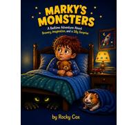 Marky's Monsters: A Bedtime Adventure About Bravery, Imagination, and a Silly Surprise