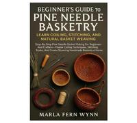 Marla Fern Wynn Beginner's Guide To Pine Needle Basketry (Tascabile)