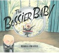 Marla Frazee The Bossier Baby (Copertina rigida)