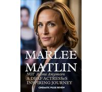 Marlee Matilin: Not Alone Anymore A Deaf Actress's Inspiring Journey