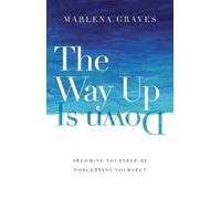 Marlena Graves The Way Up Is Down - Becoming Yourself by Forg (Copertina rigida)